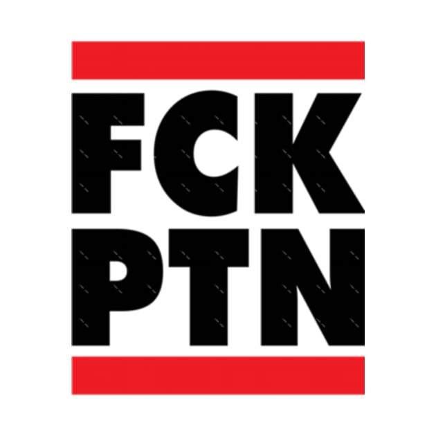 FCK PTN by perdewtwanaus