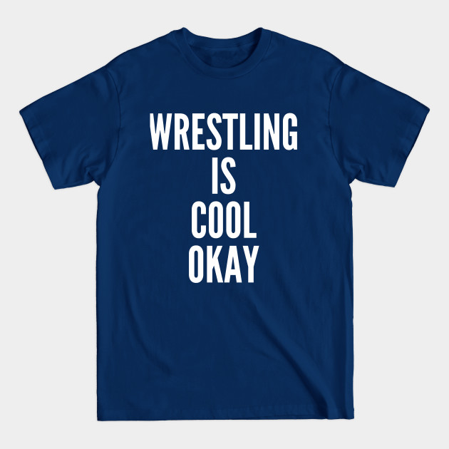 Discover Wrestling is Cool Okay - Wrestling - T-Shirt