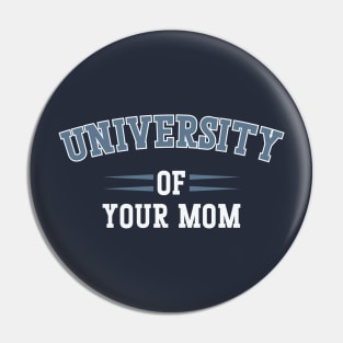 University Of Your Mom v2 Pin