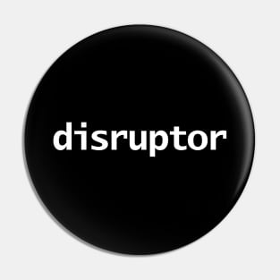 Disruptor Minimal Typography White Text Pin