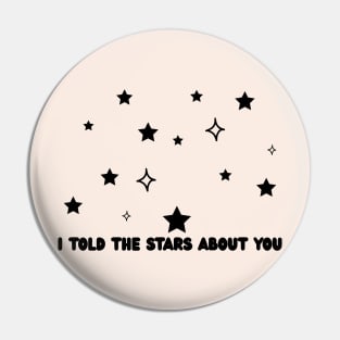 I told the stars about you Pin