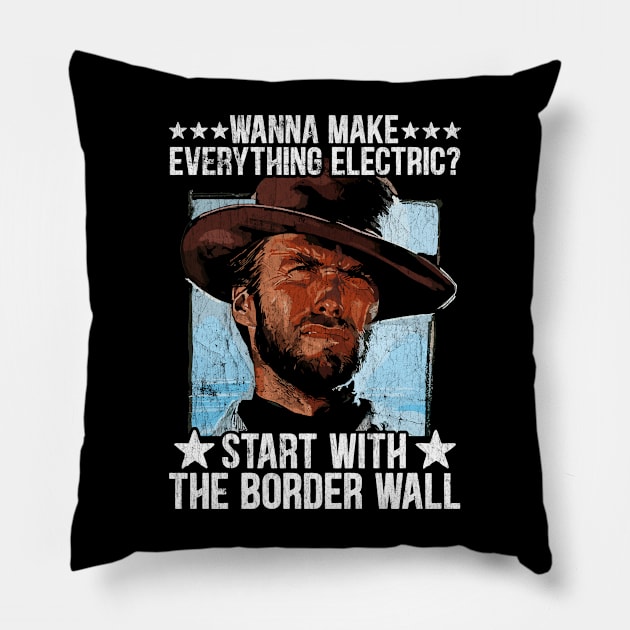 Wanna Make Everything Electric Start With The Border Wall Pillow by RetroPrideArts