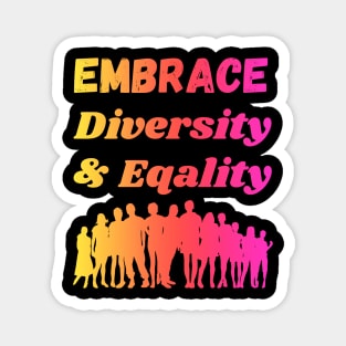 Embrace Diversity & Equality Magnet