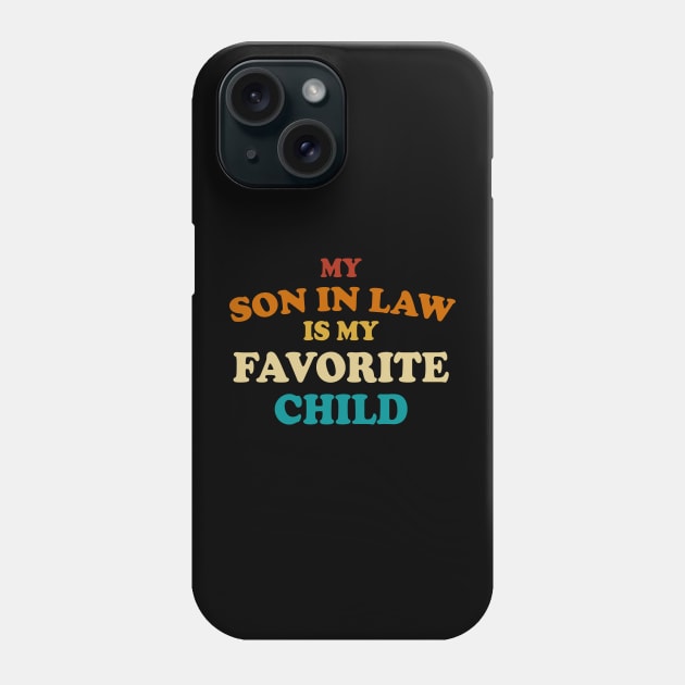 My Son In Law Is My Favorite Child Phone Case by CultTees