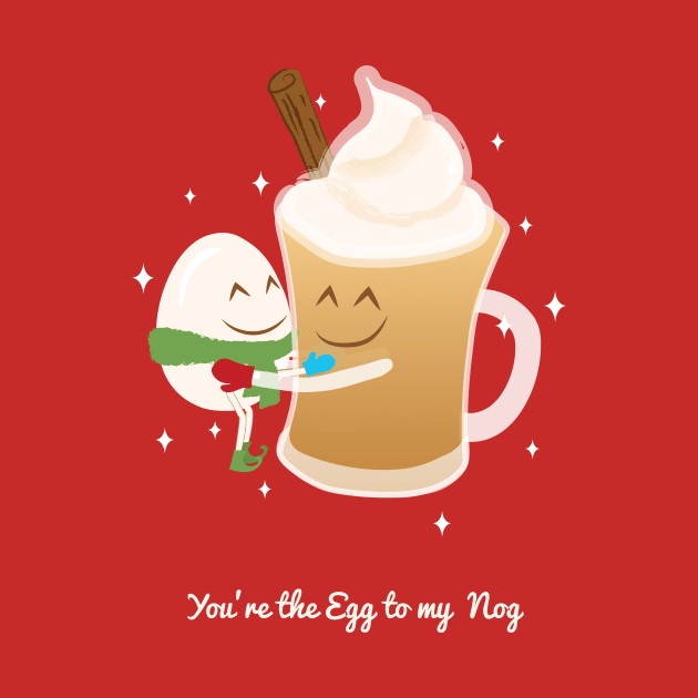 You're the egg to my nog by Maria Kimberly 