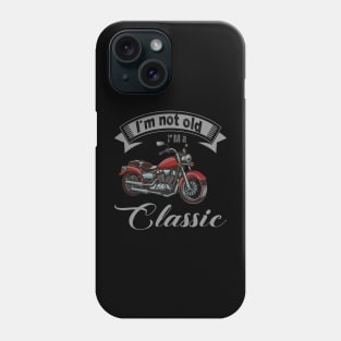 I'm Not Old I'm Classic Funny Motorcycle Graphic Men Women Phone Case