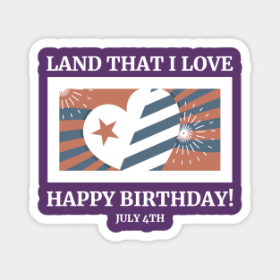 Land That I Love – Happy Birthday! – July 4th Magnet