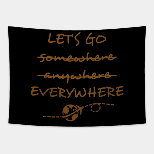 Let's Go somewhere anywhere everywhere Tapestry