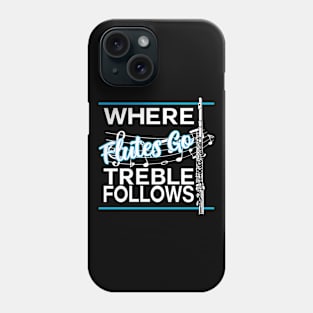 Where Flutes Go Treble Follows Phone Case