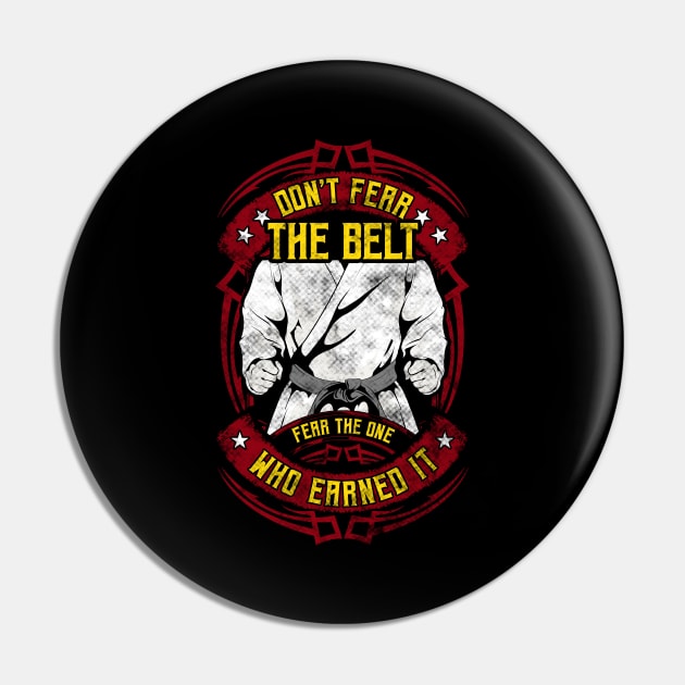 Don't Fear The Belt Fear The One Who Earned It MMA Pin by theperfectpresents