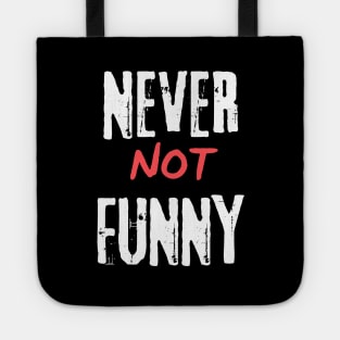 Never Not Funny Tote