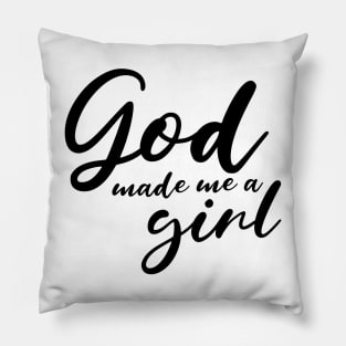 God Made Me A Girl Pillow