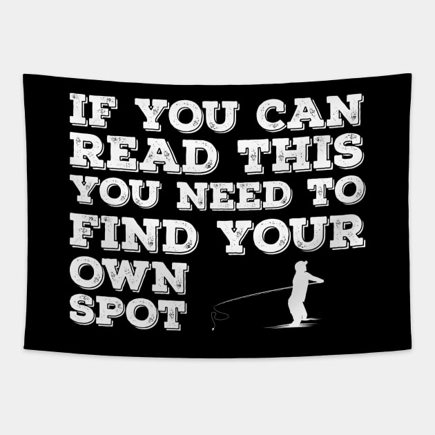 you need find your own spot fishing Tapestry by DragonTees