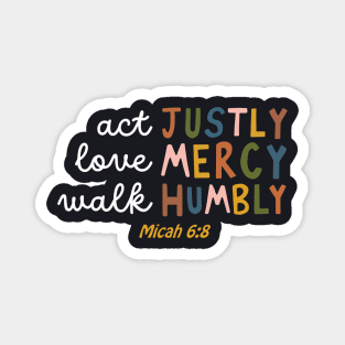 Act Justly, Love Mercy, Walk Humbly — Micah 6:8 Magnet