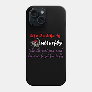 life is like a butterfly - take the rest you need but never forget how to fly, life quote tees Phone Case