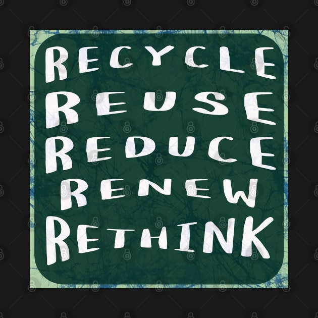 Recycle Reuse Reduce Renew Rethink by Aurora X