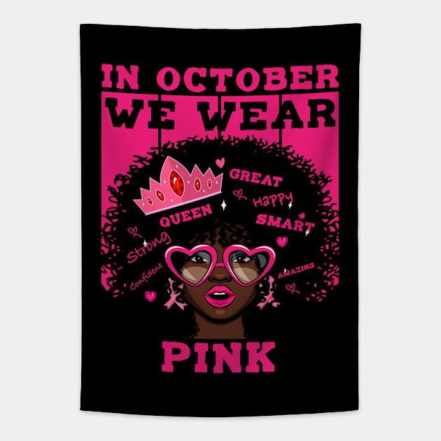 In October We Wear Pink Ribbon Breast Cancer Awareness Women, Wife, Grandma Tapestry by dianoo