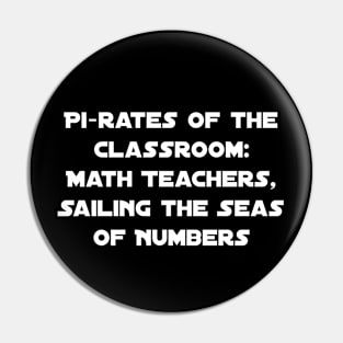 Pi-rates of the Classroom: Math Teachers, Sailing the Seas of Numbers Pin