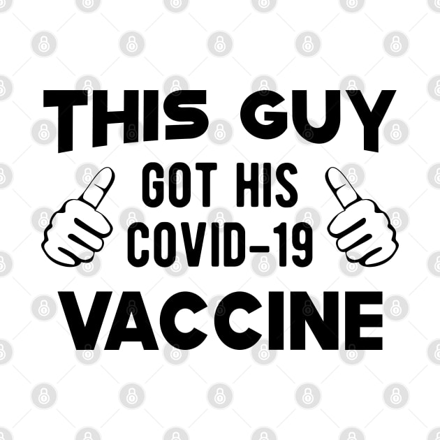 Vaccinated - This guy got his covid-19 vaccine by KC Happy Shop