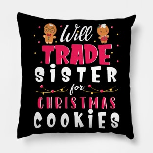 Will Trade Sister For Christmas Cookies Merry Xmas Noel Day Pillow