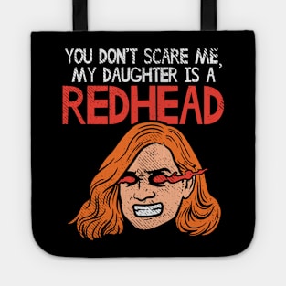 You Can't Scare Me, My Daughter Is A Redhead Tote