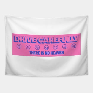 Drive Carefully there is no heaven Bumper Tapestry