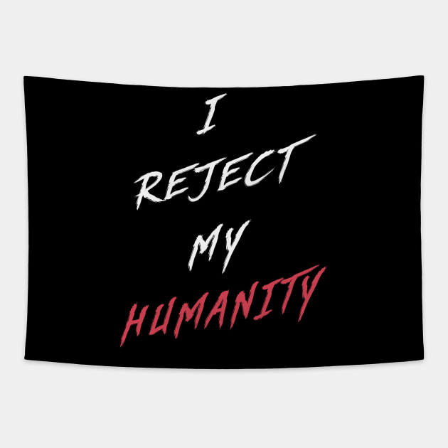 White | I Reject My Humanity Tapestry by MaknArt