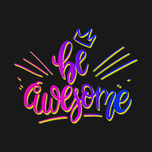 Colorful Be Awesome T-Shirt