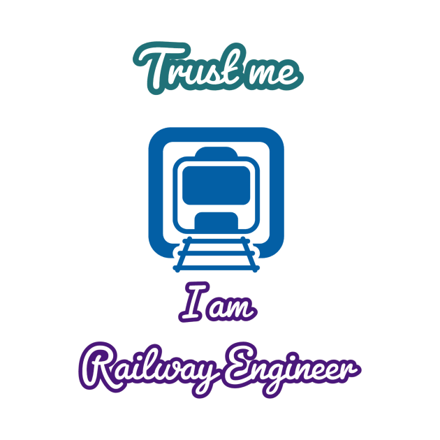 Trust me i am Railway engineer by Amy_Design