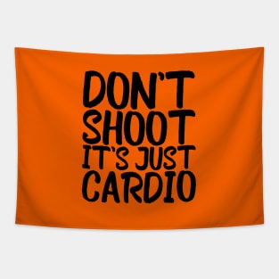 Don't Shoot It's Just Cardio Anti Police Brutality Against People of Color to Show Black Lives Matter Just as Much as Everyone Else's Tapestry