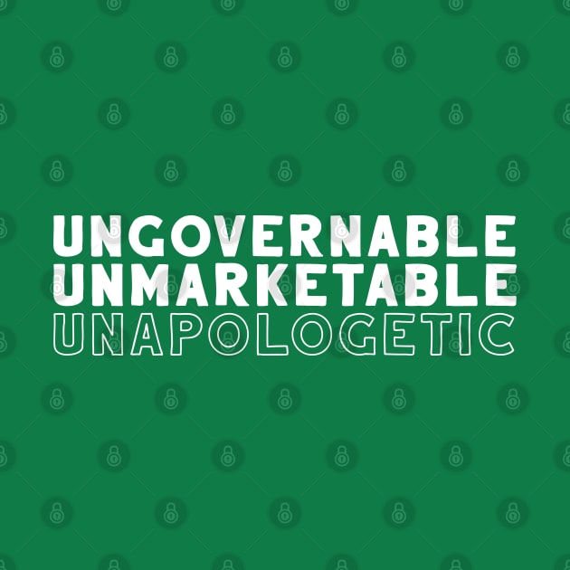 Ungovernable, Unmarketable, Unapologetic by firlachiel