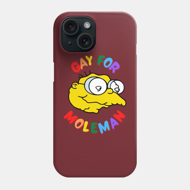 Gay For Moleman Phone Case by Hoydens R Us