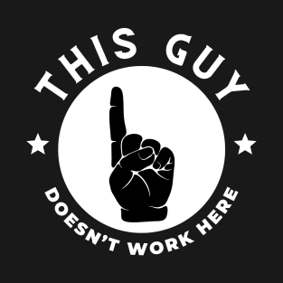 This Guy Doesn't Work Here Funny T-Shirt