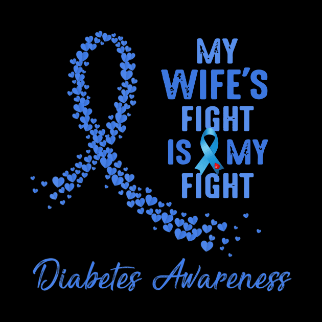 My Wife's Fight Is My Fight Type 1 Diabetes Awareness by thuylinh8