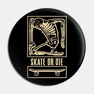 Skeleton Skate or Die Sepia Pin