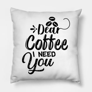 Are You Brewing Coffee For Me - Dear Coffee I Need You Pillow