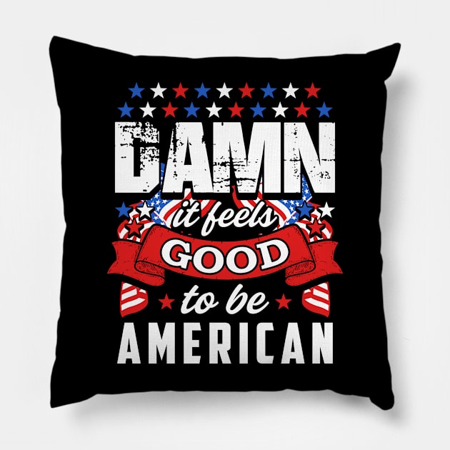 Damn Feels Good To Be An American Pillow by Z And Z