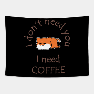 I Don't Need You I Need Coffee Cute Corgi Coffee Tapestry