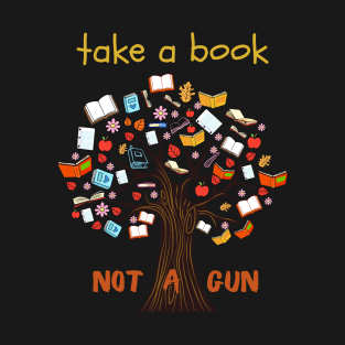 End gun violence. Take a book, not a gun! T-Shirt