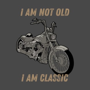 i am not old i am classic motorcycle T-Shirt