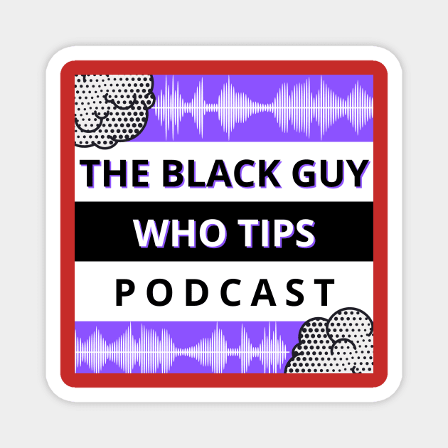 TBGWT Podcast Magnet by The Black Guy Who Tips Podcast