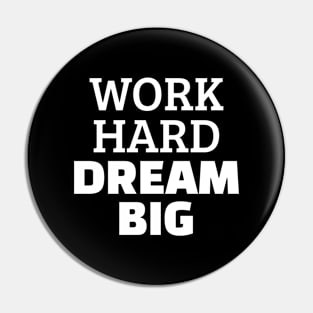 Work Hard Dream Big Pin