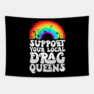 Drag Support Your Local Drag Queens Tapestry