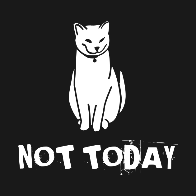 Not Today Cat by Salaar Design Hub