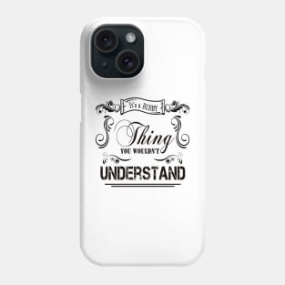 Its A Busby Thing You Wouldnt Understand Phone Case