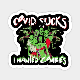 COVID Sucks I Wanted Zombies Magnet