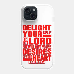 Psalm 37:4 Delight Yourself In The LORD Phone Case