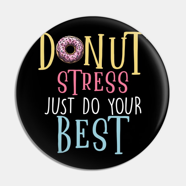 Donut Stress Just Do Your Best Pin by trendybestgift