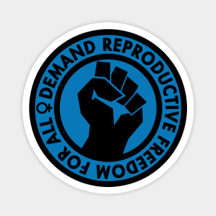 Demand Reproductive Freedom For All - blue Magnet