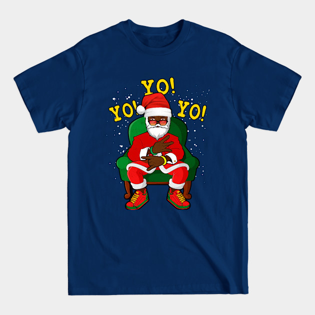 Christmas Black Santa Claus Yo Yo Yo ! - Black Santa Claus - T-Shirt